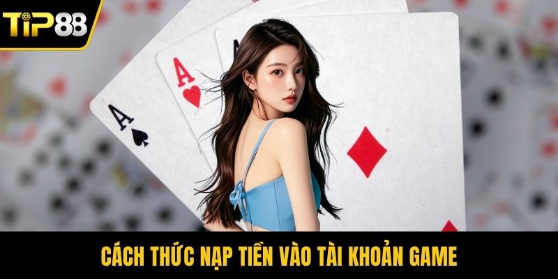 Cách thức nạp tiền vào tài khoản game