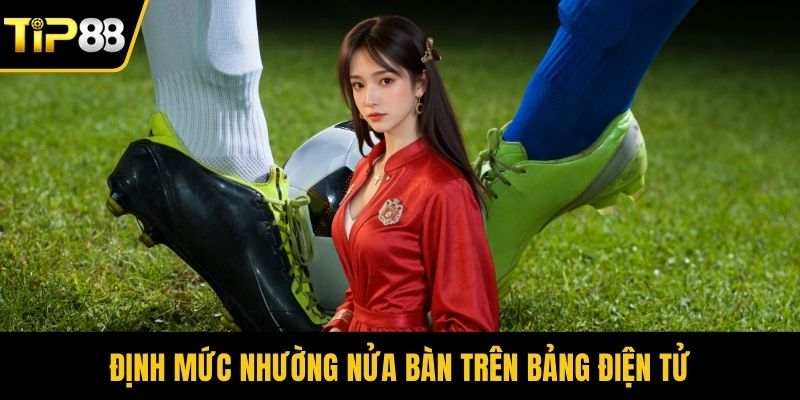 Định mức nhường nửa bàn trên bảng điện tử