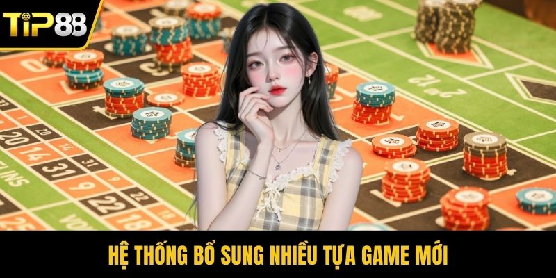 Hệ thống bổ sung nhiều tựa game mới