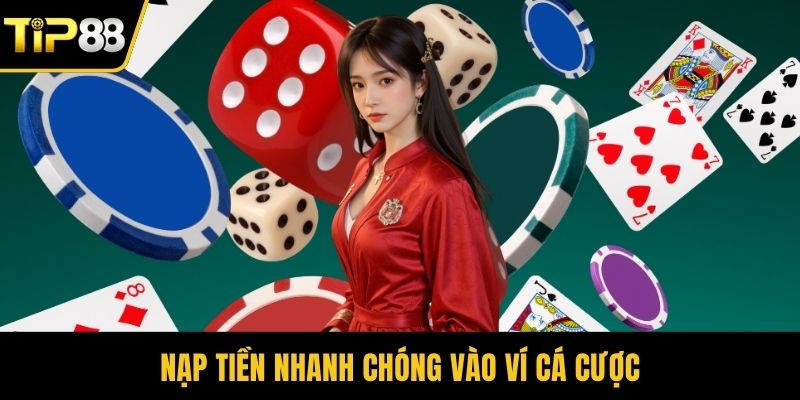 Nạp tiền nhanh chóng vào ví cá cược