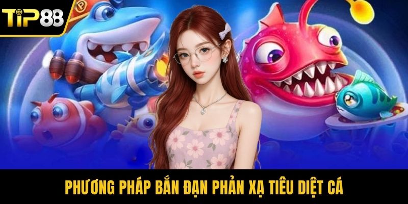 Phương pháp bắn đạn phản xạ tiêu diệt cá