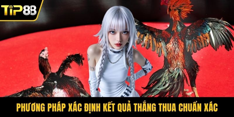 Phương pháp xác định kết quả thắng thua chuẩn xác