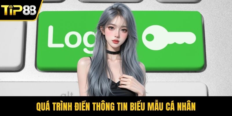 Quá trình điền thông tin biểu mẫu cá nhân