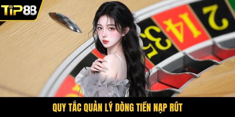 Quy tắc quản lý dòng tiền nạp rút