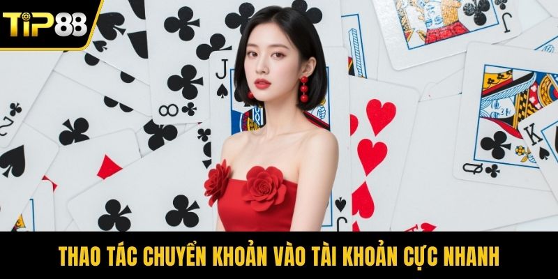 Thao tác chuyển khoản vào tài khoản cực nhanh