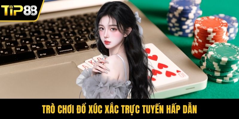 Trò chơi đổ xúc xắc trực tuyến hấp dẫn