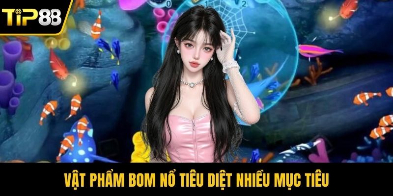 Vật phẩm bom nổ tiêu diệt nhiều mục tiêu